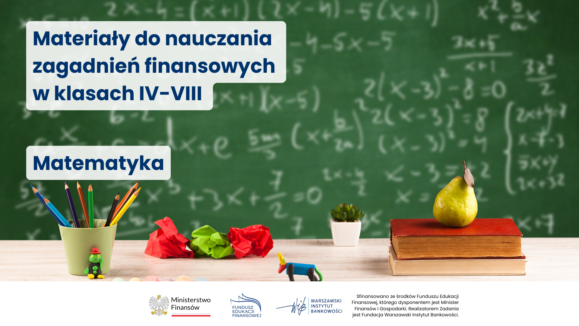 napis materaiały do nauczania zagadnień finansowych w klasach IV-VIII matamatyka na tle zapisanej tablicy